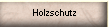 Holzschutz