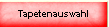 Tapetenauswahl