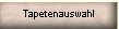 Tapetenauswahl
