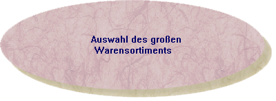 Auswahl des groen 
Warensortiments